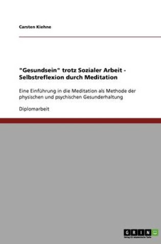 Cover of "Gesundsein" Trotz Sozialer Arbeit. Selbstreflexion Durch Meditation.