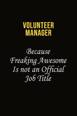 Book cover for Volunteer Manager Because Freaking Awesome Is Not An Official Job Title