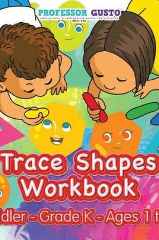 Cover of Trace Shapes Workbook Toddler-Grade K - Ages 1 to 6