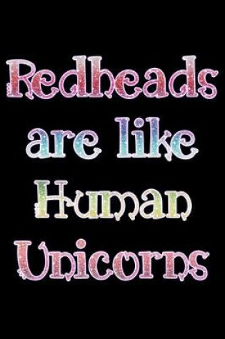 Cover of Redheads are like Human Unicorns
