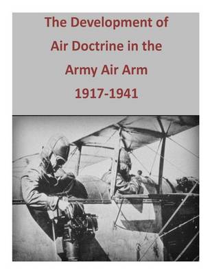 Cover of The Development of Air Doctrine in the Army Air Arm, 1917-1941