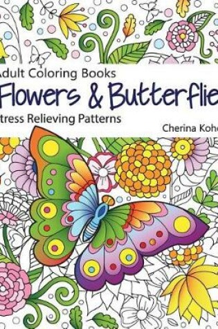 Cover of Adult Coloring Books Flowers and Butterflies