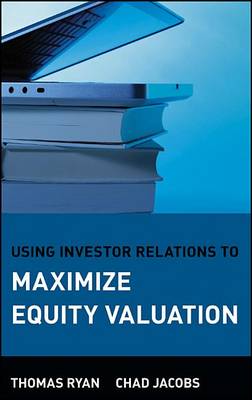 Book cover for Using Investor Relations to Maximize Equity Valuation