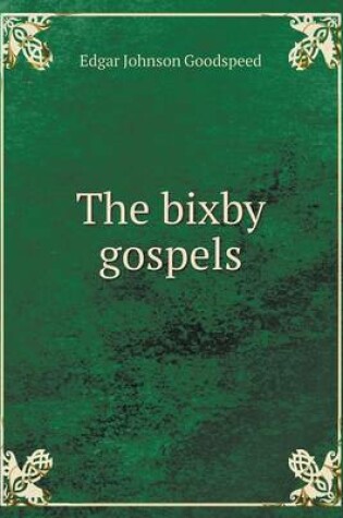 Cover of The bixby gospels