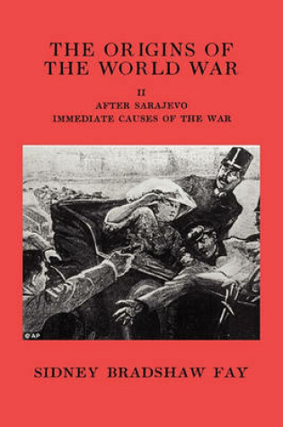 Cover of The Origins of the World War Volume II After Sarajevo Immediate Causes of the War