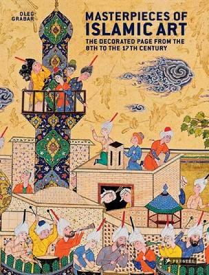 Book cover for Masterpieces of Islamic Art: the Decorated Page from the 8th to the 17th Century