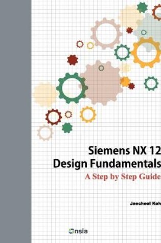 Cover of Siemens NX 12 Design Fundamentals