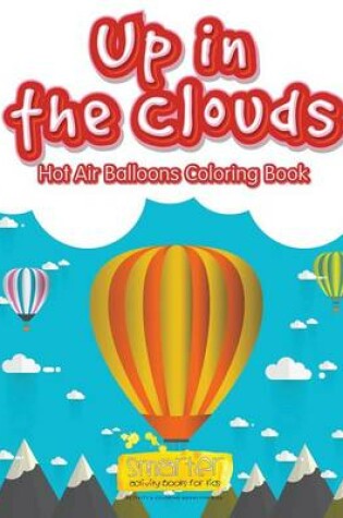 Cover of Up in the Clouds Hot Air Balloons Coloring Book