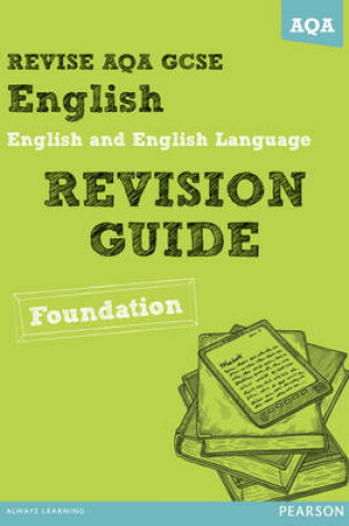 Cover of REVISE AQA: GCSE English and English Language Revision Guide Foundation