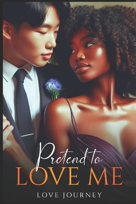 Book cover for Pretend To Love Me