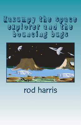 Book cover for Kazumpy the Space Explorer and the Bouncing Bugs