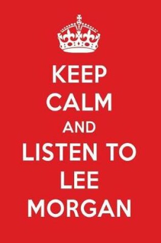 Cover of Keep Calm and Listen to Lee Morgan