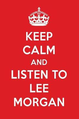 Book cover for Keep Calm and Listen to Lee Morgan