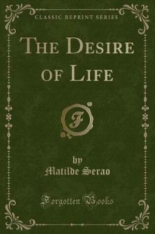 Cover of The Desire of Life (Classic Reprint)