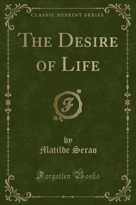 Book cover for The Desire of Life (Classic Reprint)