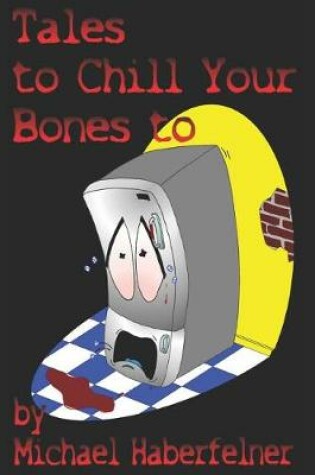 Cover of Tales to Chill Your Bones to