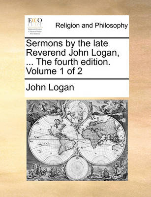 Book cover for Sermons by the Late Reverend John Logan, ... the Fourth Edition. Volume 1 of 2