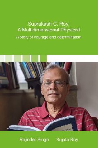 Cover of Suprakash C. Roy: A Multidimensional Physicist