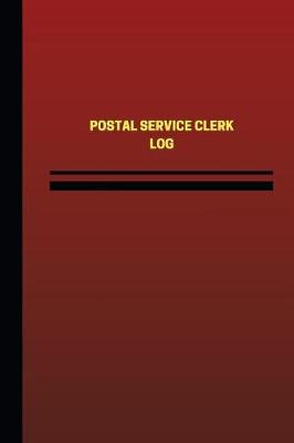 Book cover for Postal Service Clerk Log (Logbook, Journal - 124 pages, 6 x 9 inches)