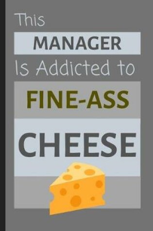 Cover of This Manager Is Addicted To Fine-Ass Cheese