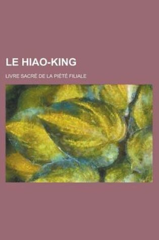 Cover of Le Hiao-King; Livre Sacre de La Piete Filiale