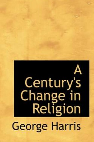 Cover of A Century's Change in Religion