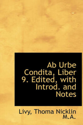 Cover of AB Urbe Condita, Liber 9. Edited, with Introd. and Notes