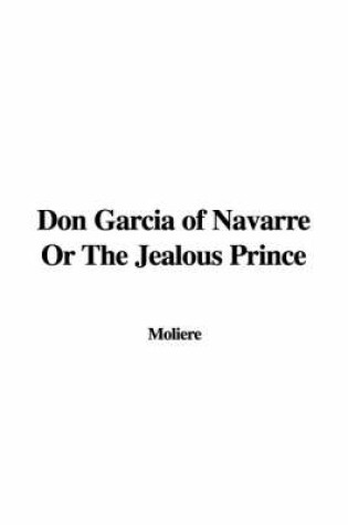 Cover of Don Garcia of Navarre or the Jealous Prince