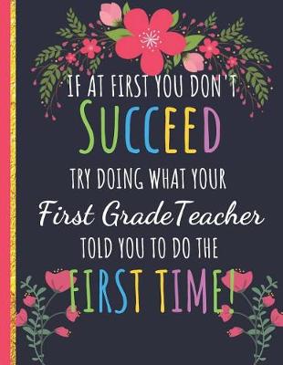 Book cover for Try Doing What Your First Grade Teacher Told You To Do The First Time