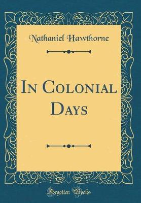 Book cover for In Colonial Days (Classic Reprint)