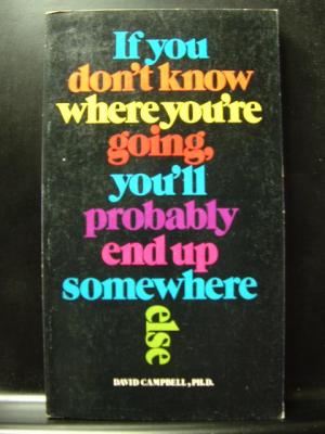 Book cover for If You Don't Know Where You're Going You'll Probably End Up Somewhere Else