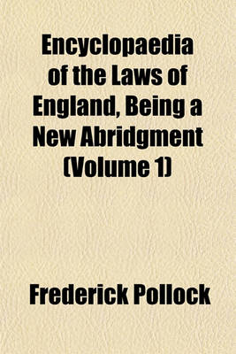 Book cover for Encyclopaedia of the Laws of England, Being a New Abridgment (Volume 1)