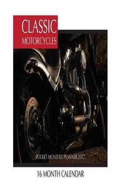 Book cover for Classic Motorcycles Pocket Monthly Planner 2017