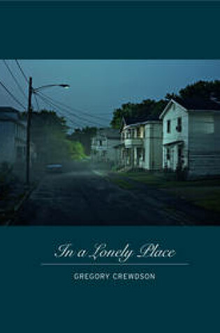 Cover of Gregory Crewdson in a Lonely Place