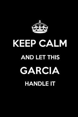 Book cover for Keep Calm and Let This Garcia Handle It