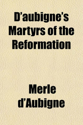 Cover of D'Aubigne's Martyrs of the Reformation