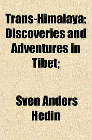 Cover of Trans-Himalaya; Discoveries and Adventures in Tibet;