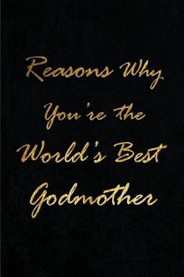 Book cover for Reasons Why You're the World's Best Godmother