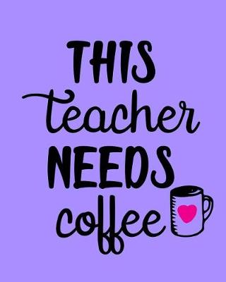 Book cover for This Teacher Needs Coffee