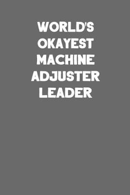 Book cover for World's Okayest Machine Adjuster Leader