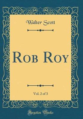 Book cover for Rob Roy, Vol. 2 of 3 (Classic Reprint)