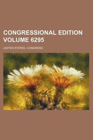 Cover of Congressional Edition Volume 6295