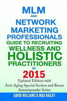 Book cover for MLM and Network Marketing Professionals Guide to Recruiting Wellness and Holistic Practitioners for 2015