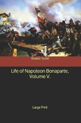 Cover of Life of Napoleon Bonaparte, Volume V.