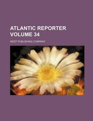 Book cover for Atlantic Reporter Volume 34