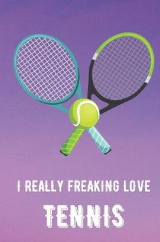 Cover of I Really Freaking Love Tennis