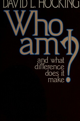 Cover of Who Am I and What Difference Does It Make?