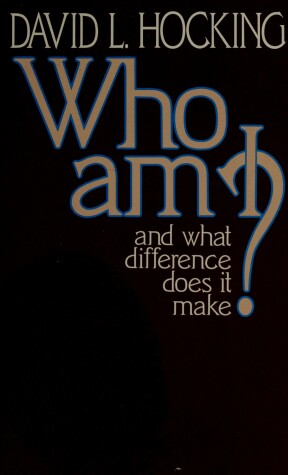 Book cover for Who Am I and What Difference Does It Make?