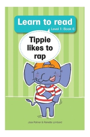 Cover of Learn to read (Level 1 Book 6): Tippie likes to rap