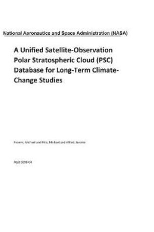 Cover of A Unified Satellite-Observation Polar Stratospheric Cloud (Psc) Database for Long-Term Climate-Change Studies